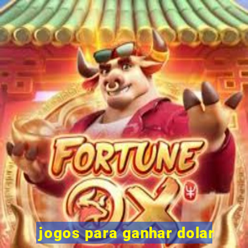 jogos para ganhar dolar